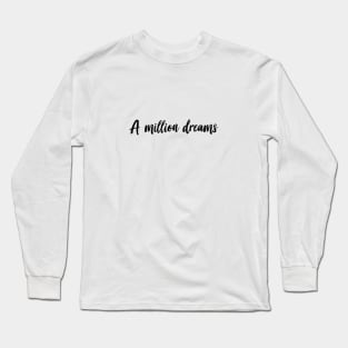 A Million Dreams Long Sleeve T-Shirt
